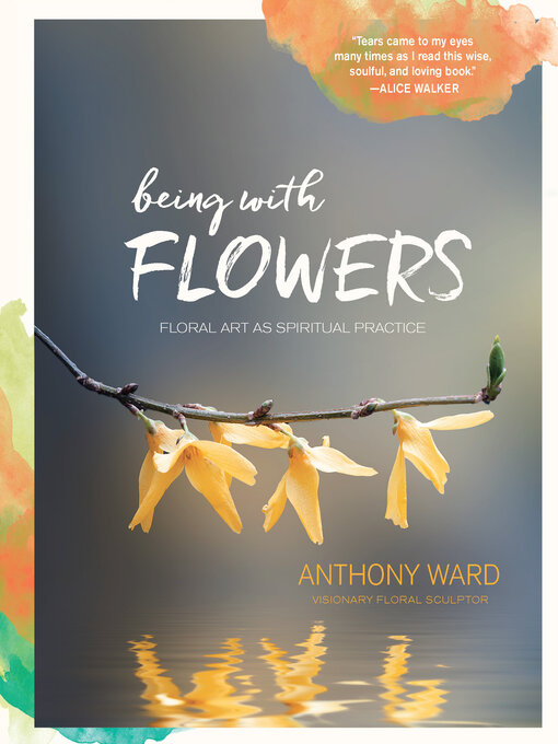 Title details for Being with Flowers by Anthony Ward - Available